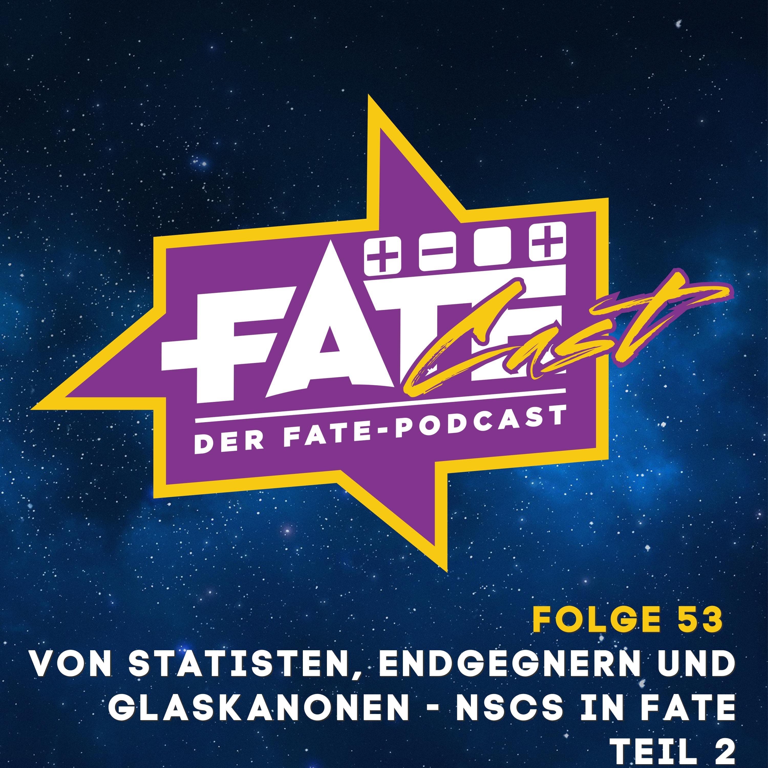 FateCast Folge 53: Von Statisten, Endgegnern und Glaskanonen - NSCs in Fate - Teil 2