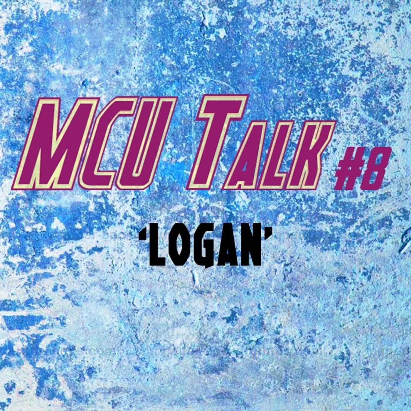 MCU Talk #8 'Logan'