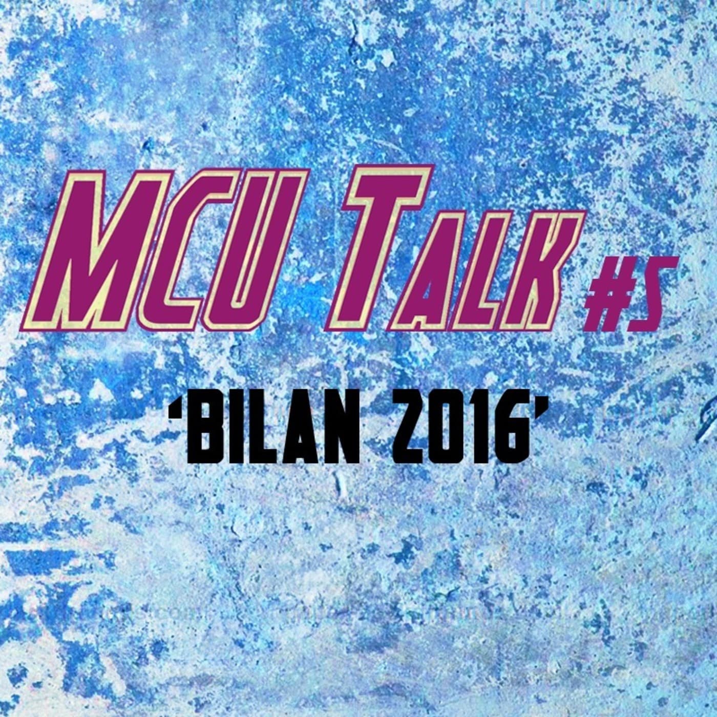 MCU Talk #5 'Bilan 2016'